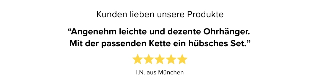 Kundenbewertung: I.N. aus München vergibt fünf Sterne, Zitat: Angenehm leichte und dezente Ohrhänger. Mit der passenden Kette ein hübsches Set