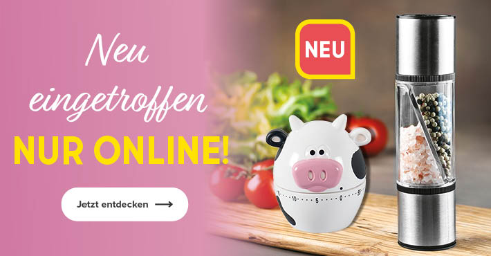 Exklusive Online Neuheiten